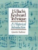 J.S. Bach's Keyboard Technique - A Historical Introduction (Paperback) - Quentin Faulkner Photo