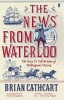 The News from Waterloo - The Race to Tell Britain of Wellington's Victory (Paperback, Main) - Brian Cathcart Photo