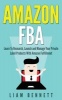 Amazon Fba - Learn to Research, Launch and Manage Your Private Label Products with Amazon Fulfillment (Paperback) - Liam Bennett Photo