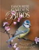 Favourite Garden Birds - Discover Fascinating Facts and Intriguing Folklore, and Encourage Birds into Your Garden Throughout the Year (Hardcover) - Debbie Robertson Photo