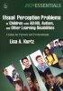 Visual Perception Problems in Children with AD/HD, Autism and Other Learning Disabilities - A Guide for Parents and Professionals (Paperback, 1st American pbk. ed) - Lisa A Kurtz Photo