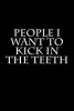 People I Want to Kick in the Teeth - Blank Lined Journal - 6x9 - Gag Gift (Paperback) - Active Creative Journals Photo