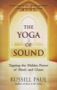 The Yoga of Sound - Healing and Enlightenment Through the Sacred Practice of Mantra (Paperback) - Russill Paul Photo