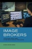 Image Brokers - Visualizing World News in the Age of Digital Circulation (Hardcover) - Zeynep Devrim Gursel Photo