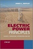 Electric Power Principles - Sources, Conversion, Distribution and Use (Hardcover, New) - James L Kirtley Photo