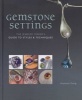 Gemstone Settings - The Jewelry Maker's Guide to Styles & Techniques (Hardcover) - Anastasia Young Photo