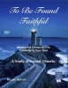 To Be Found Faithful - Making the Choice to Live Faithfully to Your God (a Study of 2nd Timothy) (Paperback) - Melanie Newton Photo