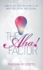 The AHA! Factor - How to Use Your Intuition to Get What You Desire and Deserve (Paperback) - Mariana M Cooper Photo