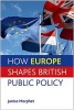 How Europe Shapes British Public Policy (Hardcover, New) - Janice Morphet Photo