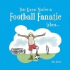 You Know You're a Football Fanatic When... (Hardcover) - Steven Gauge Photo