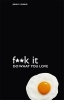 Fuck it: Do What You Love (Paperback) - John Parkin Photo