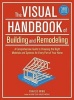 The Visual Handbook of Building and Remodeling - A Comprehensive Guide to Choosing the Right Materials and Systems for Every Part of Your Home (Paperback, 3rd) - Charlie Wing Photo