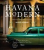 Havana Modern - Twentieth-Century Architecture and Interiors (Hardcover) - Michael Connors Photo