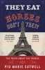 They Eat Horses, Don't They? - The Truth About the French (Paperback) - Piu Marie Eatwell Photo