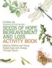 Seeds of Hope Bereavement and Loss Activity Book - Helping Children and Young People Cope With Change Through Nature (Paperback) - Caroline Jay Photo