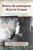 When Washington Was in Vogue - A Love Story (Paperback) - Edward ChristopHER Williams Photo