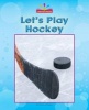 Let's Play Hockey (Paperback) - Mary Lindeen Photo