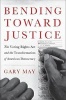 Bending Toward Justice - The Voting Rights Act and the Transformation of American Democracy (Hardcover, New) - Gary R May Photo