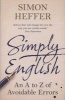 Simply English - An A-Z Of Avoidable Errors (Paperback) - Simon Heffer Photo