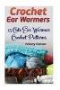 Crochet Ear Warmers - 15 Cute Ear Warmer Crochet Patterns (Paperback) - Felicity Carlson Photo