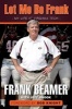 Let Me Be Frank - My Life at Virginia Tech (Hardcover) - Frank Beamer Photo