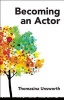 Becoming an Actor (Paperback) - Thomasina Unsworth Photo