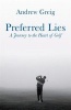 Preferred Lies - A Journey to the Heart of Golf (Paperback, New ed) - Andrew Greig Photo