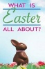 What Is Easter All About? (Pack of 25) (Pamphlet) - Good News Publishers Photo