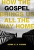 How the Gospel Brings Us All the Way Home (Hardcover) - Derek Thomas Photo