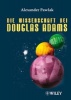 Wissenschaft bei Douglas Adams - Mit Arthur Dent, Doctor Who und Dirk Gently vom Weltuntergang Bis zur Letzten Aller Fragen (German, Paperback) - Alexander Pawlak Photo