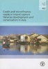 Credit and Microfinance Needs in Inland Capture Fisheries Development and Conservation in Asia (Paperback) - Food and Agriculture Organization of the United Nations Photo