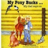 My Pony Bucks... - My Dad Says So (Paperback) - Jay Hahnkamp Photo