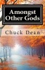 Amongst Other Gods - Snapshots of the Human Journey (Paperback) - Chuck Dean Photo