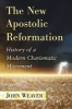 The New Apostolic Reformation - History of a Modern Charismatic Movement (Paperback) - John Weaver Photo