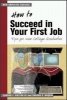 How to Succeed in Your First Job: Tips for New Graduates (the Managing Work Transitions Series) (Paperback) - Elwood F Holton Photo