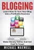 Blogging - Learn How to Turn Your Blog Into a Profitable Business, Make Money Online, and Get Paid to Travel (Paperback) - Michael Maxwell Photo