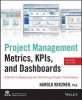 Project Management Metrics, KPIs, and Dashboards - A Guide to Measuring and Monitoring Project Performance (Paperback, 2nd Revised edition) - Harold R Kerzner Photo