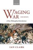 Waging War - A New Philosophical Introduction (Paperback, 2nd Revised edition) - Ian Clark Photo