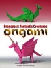 Dragons and Other Fantastic Creatures in Origami (Paperback) - John Montroll Photo