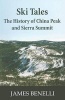 Ski Tales - The History of China Peak and Sierra Summit (Paperback) - James A Benelli Photo