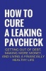 How to Cure a Leaking Paycheck - Getting Out of Debt, Making More Money, and Living a Financially Healthy Life (Paperback) - Elly Frank Photo