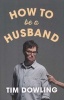 How to be a Husband (Paperback) - Tim Dowling Photo