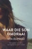 Waar Die Son Omdraai (Afrikaans, Paperback) - Vita du Preez Photo