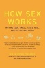 How Sex Works - Why We Look, Smell, Taste, Feel, and Act the Way We Do (Paperback) - Sharon Moalem Photo