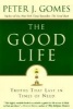 The Good Life - Truths That Last in Times of Needs (Paperback, 1st HarperCollins pbk. ed) - Peter J Gomes Photo