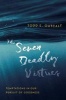 The Seven Deadly Virtues - Temptations in Our Pursuit of Goodness (Paperback) - Todd Outcalt Photo