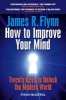 How To Improve Your Mind - 20 Keys to Unlock the Modern World (Paperback) - James R Flynn Photo