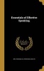 Essentials of Effective Speaking; (Hardcover) - Frederick W Frederick Wesley Orr Photo