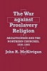 The War Against Proslavery Religion - Abolitionism and the Northern Churches, 1830-1865 (Paperback) - John R Kaufman McKivigan Photo