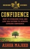 Confidence - How to Overcome Fear and Low Self Esteem to Achieve Supreme Confidence (Paperback) - Asher Majeed Photo